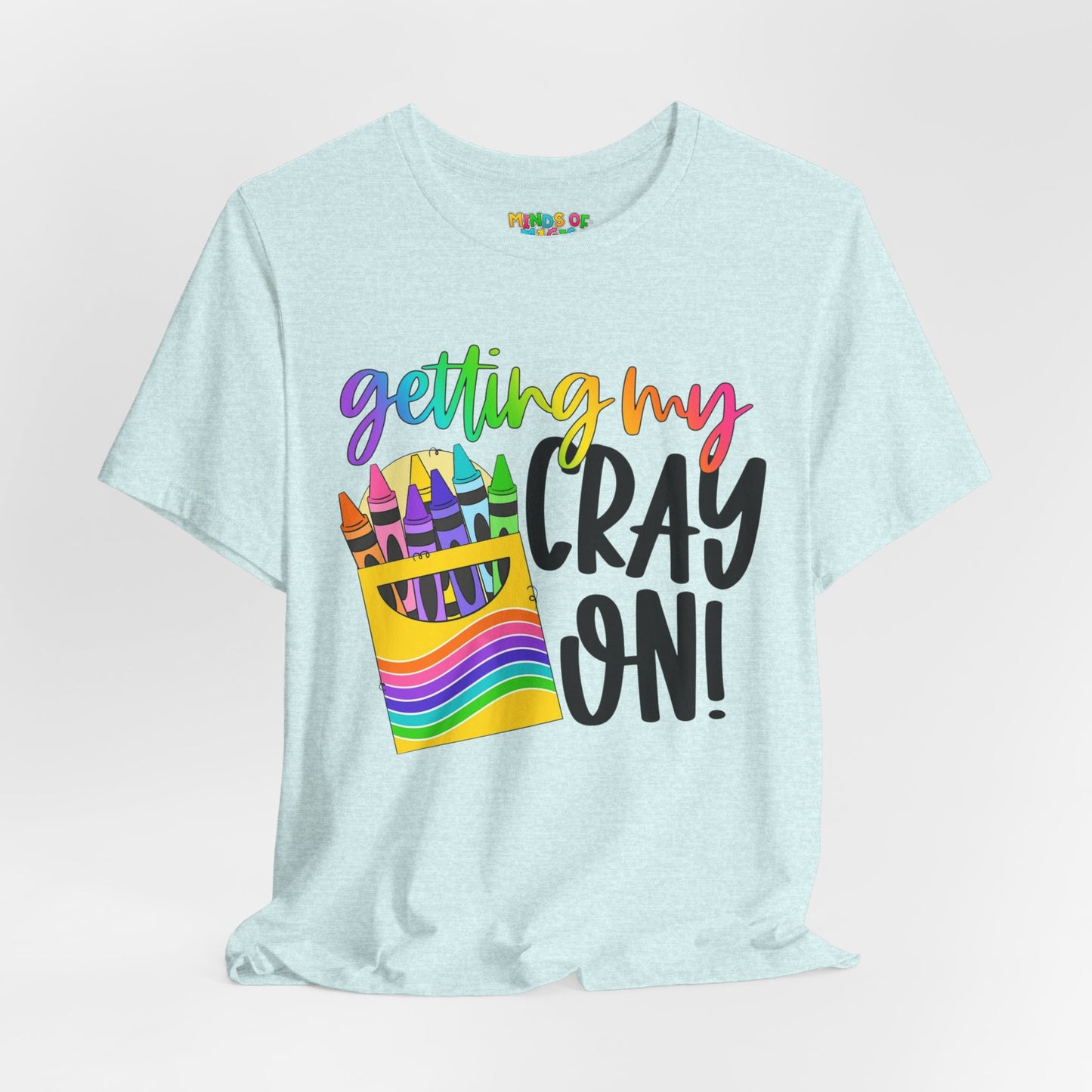 "Getting My Cray On!" Graphic Tee