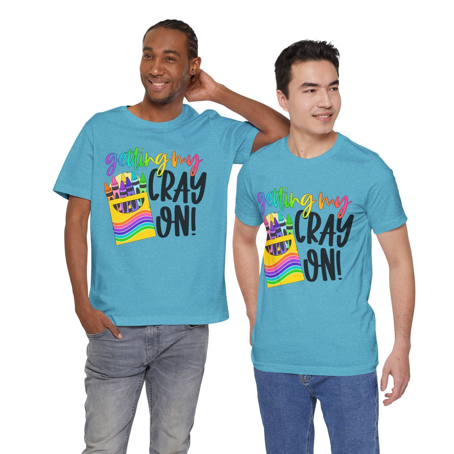 "Getting My Cray On!" Graphic Tee