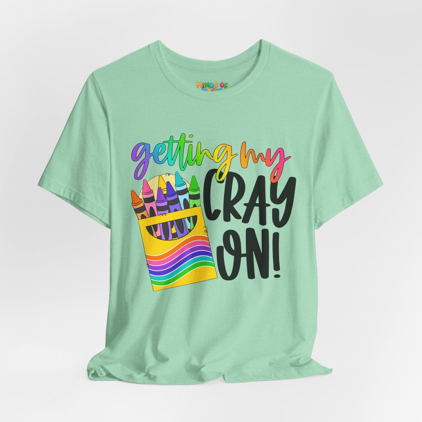 "Getting My Cray On!" Graphic Tee