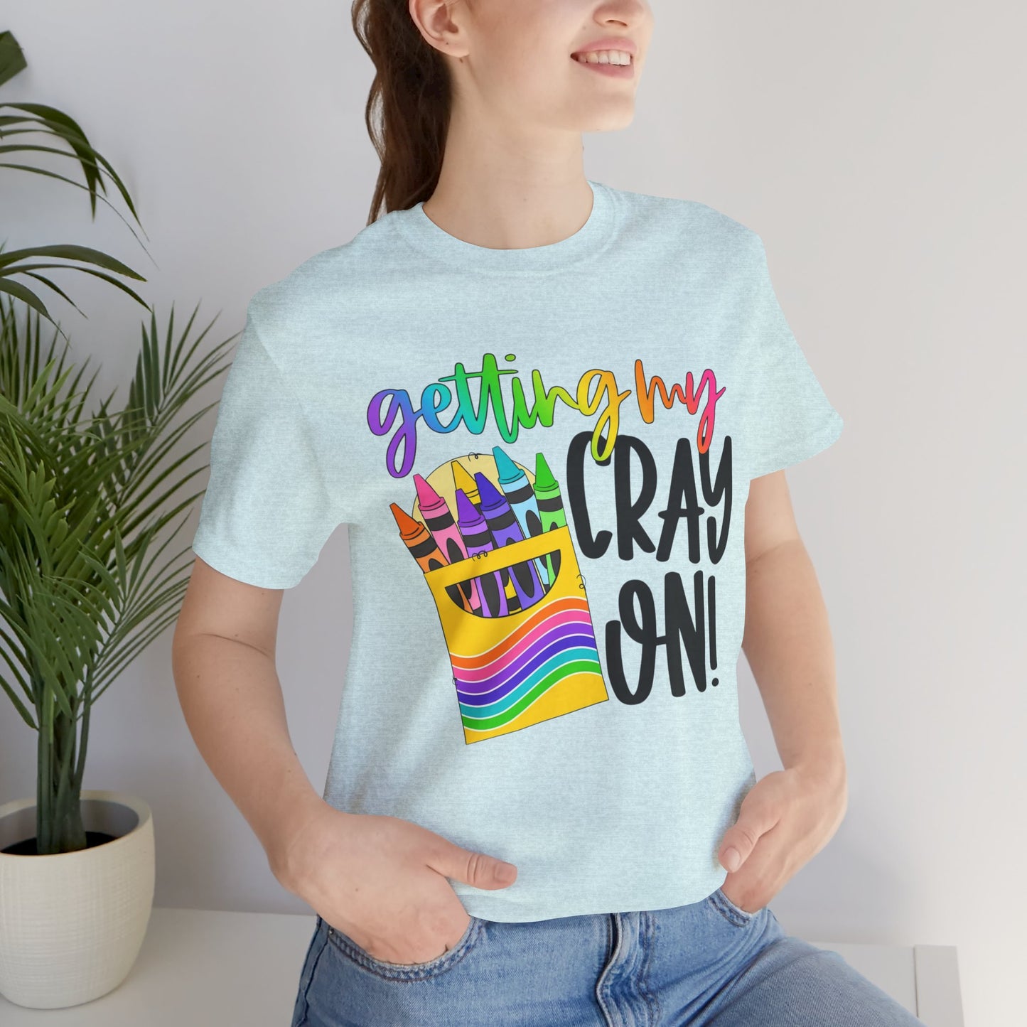 "Getting My Cray On!" Graphic Tee