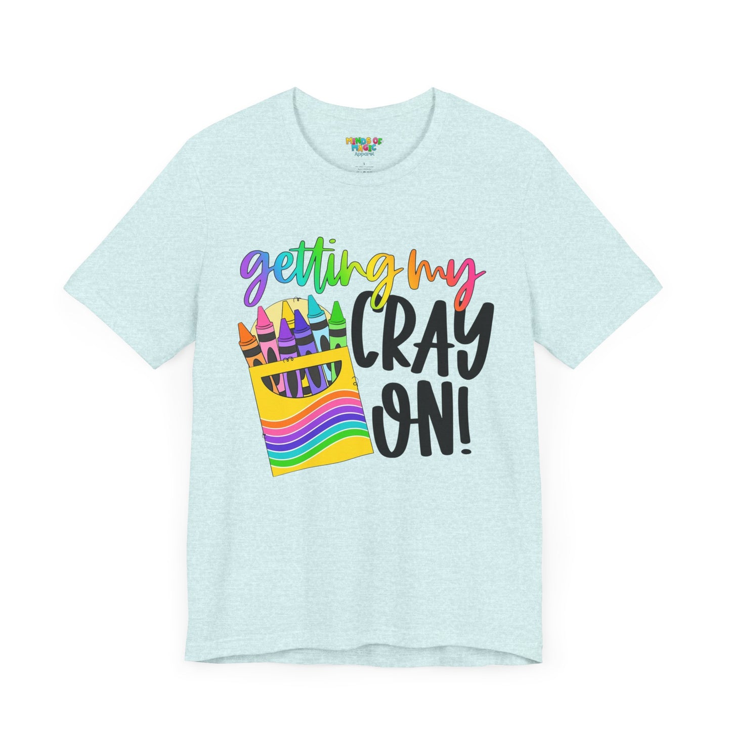 "Getting My Cray On!" Graphic Tee