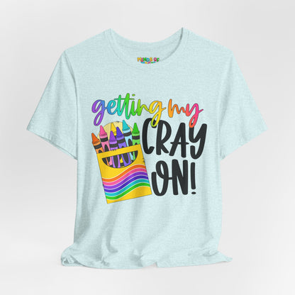 "Getting My Cray On!" Graphic Tee