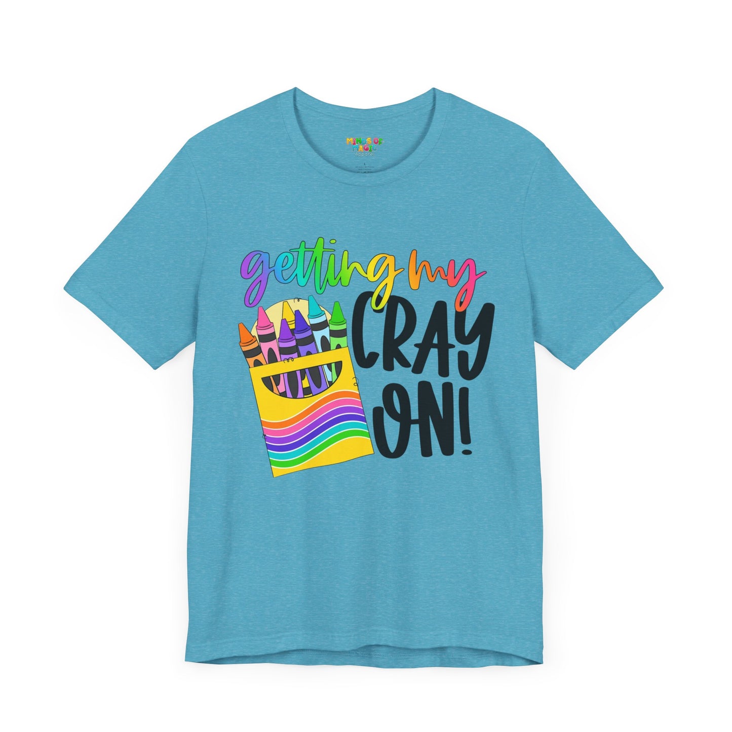 "Getting My Cray On!" Graphic Tee