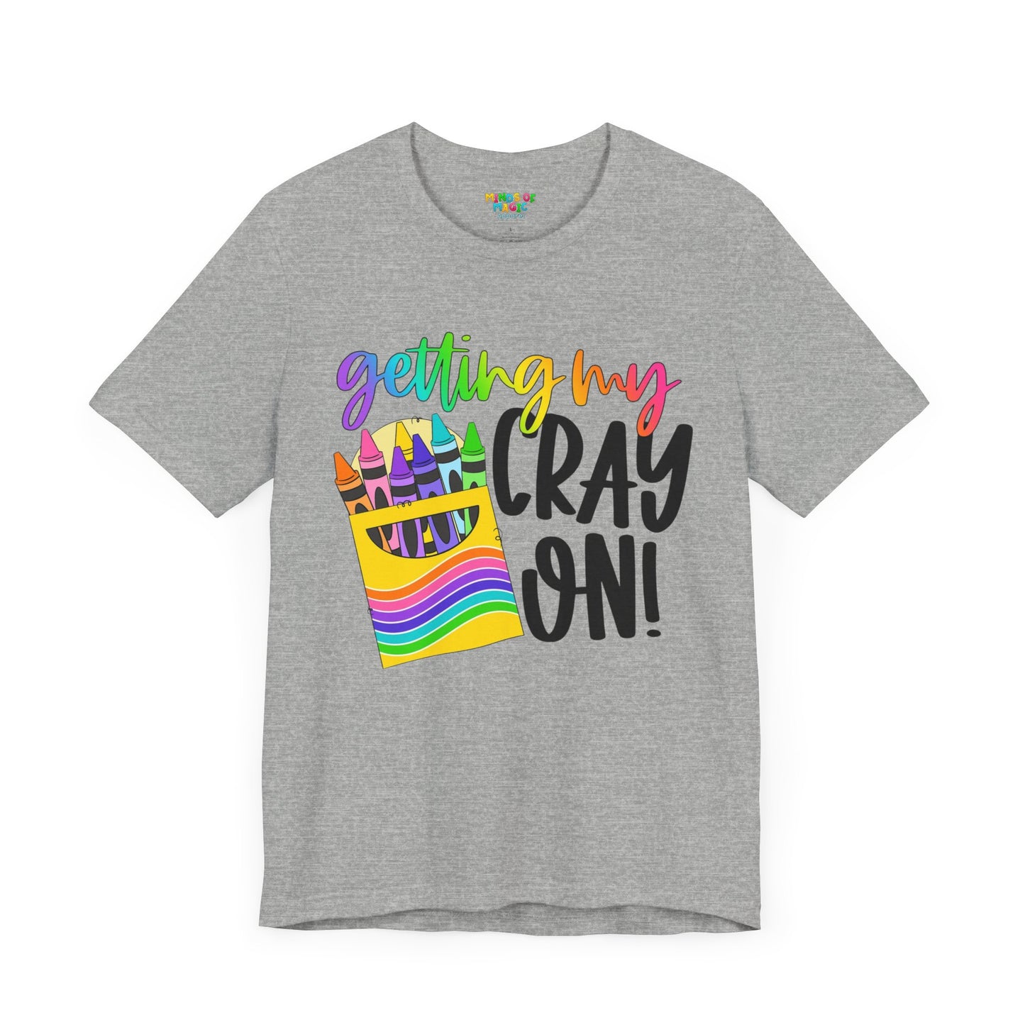 "Getting My Cray On!" Graphic Tee